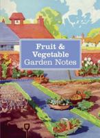 Fruit & Vegetable Garden Notes