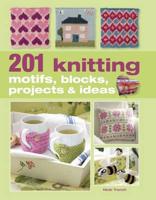 201 Knitting Motifs, Blocks, Projects & Ideas