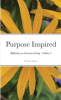 Purpose Inspired: Reflections on Conscious Living - Volume 3