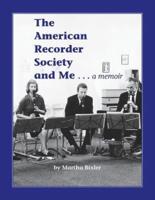 The American Recorder Society and Me . . . a Memoir