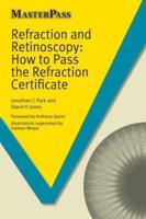 Refraction and Retinoscopy : How to Pass the Refraction Certificate