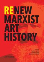 Re/new Marxist Art History