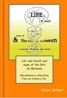 Life and Death and Some of the Bits In-between