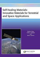 Self-Healing Materials: Innovative Materials for Terrestrial & Space Applications