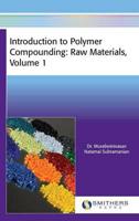 Introduction to Polymer Compounding: Raw Materials, Volume 1