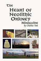 The Heart of Neolithic Orkney Mini Guide