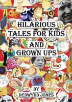 Hilarious Tales for Kids and Grown Ups