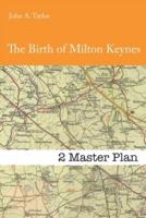 The Birth of Milton Keynes. 2 The Master Plan