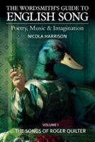 The Wordsmith's Guide to English Song: Poetry, Music and Imagination - The Songs of Roger Quilter