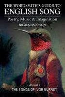 The Wordsmith's Guide to English Song: Poetry, Music and Imagination - The Songs of Ivor Gurney