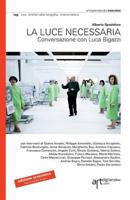 Luce Necessaria. Conversazione Con Luca Bigazzi. Edizione Economica