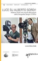 Luce su Alberto Sordi!: Alberto Sordi nei ricordi dell'autore della fotografia Sergio D'Offizi