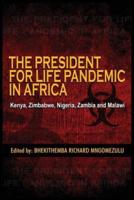 The President for Life Pandemic: Kenya, Zimbabwe, Nigeria, Zambia and Malawi