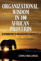 Organizational Wisdom in 100 African Proverbs: An Introduction to Organizational Paremiology