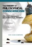 Theory of Philosophical Consciencism: Practice Foundations of Nkrumaism in Social Systemicity