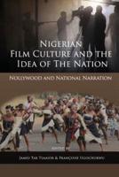 Nigerian Film Culture and the Idea of the Nation: Nollywood and National Narration