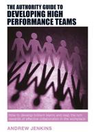 The Authority Guide to Developing High Performance Teams