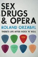 Sex, Drugs & Opera: There's Life After Rock 'n' Roll