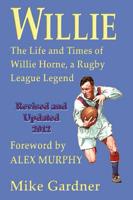 Willie - The Life and Times of Willie Horne, a Rugby League Legend