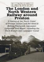 The London and North Western Railway Around Preston