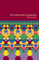 The Trouble With Compassion