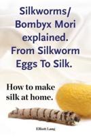 Silkworm/Bombyx Mori explained. From Silkworm Eggs To Silk. How to make silk at home. Raising silkworms, the mulberry silkworm, bombyx mori, where to buy silkworms all included.
