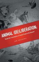 Animal (De)liberation: Should the Consumption of Animal Products Be Banned?