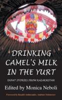 Drinking Camel's Milk in the Yurt
