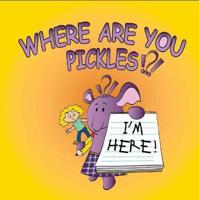 Where Are You Pickles?