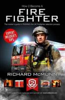 How to Become a Firefighter: The Ultimate Insider's Guide: 1 2