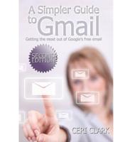 A Simpler Guide to Gmail: Getting the Most Out of Google's Free Email