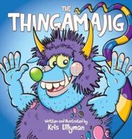 The Thingamajig (Hard Cover): The Strangest Creature You've Never Seen!