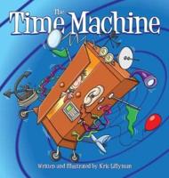 The Time Machine (Hard Cover): Hop On Board To Visit History In The Making!