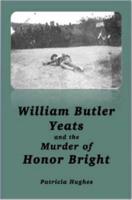 W. B. Yeats and the Murder of Honor Bright