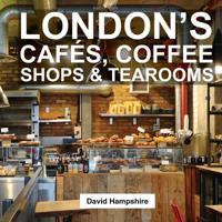 London's Cafés, Coffee Shops & Tearooms