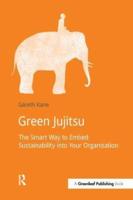 Green Jujitsu : The Smart Way to Embed Sustainability into Your Organization