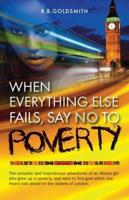 When Everything Else Fails, Say No to Poverty