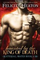 Haunted by the King of Death: Eternal Mates Romance Series