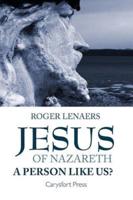 Jesus of Nazareth, a Person Like Us?