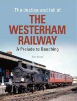 The Decline and Fall of the Westerham Railway