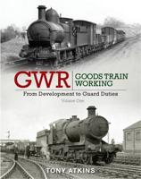 GWR Goods Train Working Volume One