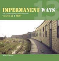 Impermanent Way Volume 13 Kent