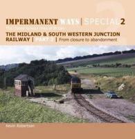 Midland & South Western Junction Railway. Part 2 From Closure to Abandonment