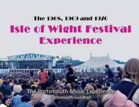 The 1968, 1969 and 1970 Isle of Wight Festival Experience