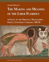 The Making and Meaning of the Liber Floridus