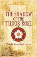 The Shadow of the Tudor Rose: Shadows from the past