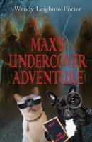 Max's Undercover Adventure : (Max's Adventures Book 4)