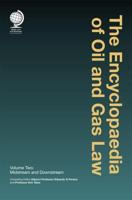 The Encyclopaedia of Oil and Gas Law. Volume Two Midstream and Downstream
