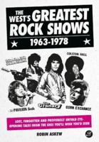 The West's Greatest Rock Shows 1963-1978