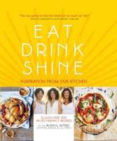 EAT DRINK SHINE:INSPIRATION FROM OUR KIT